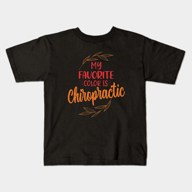 My favorite color is chiropractic vintage funny chiropractor Kids T-Shirt by patroart